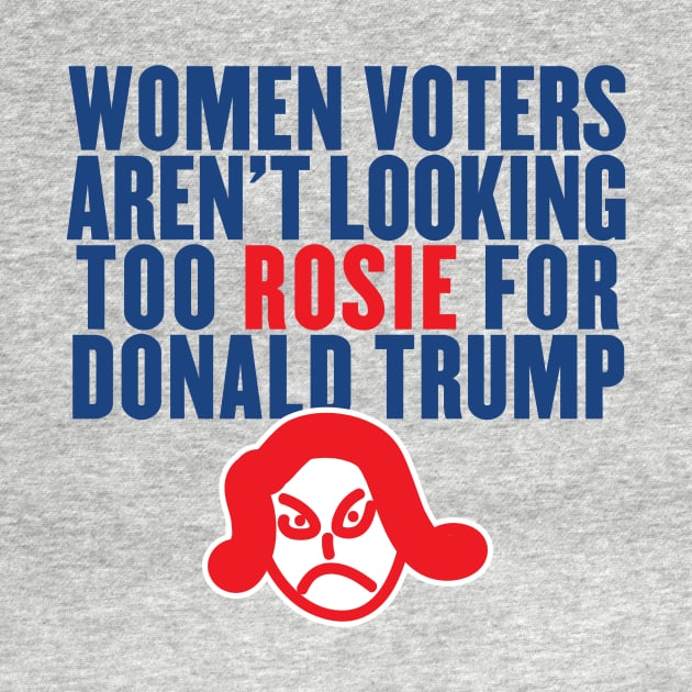 Women Voters Aren't Looking Too Rosie for Trump by VetoTheVote